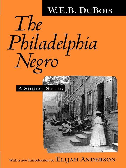 Title details for The Philadelphia Negro by W. E. B. Du Bois - Available